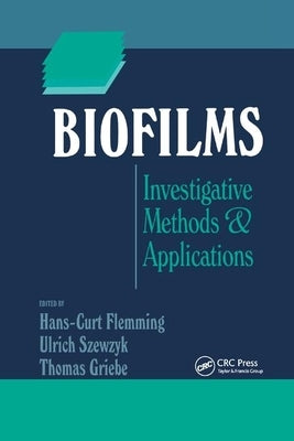 Biofilms: Investigative Methods and Applications by Flemming, Hans-Curt