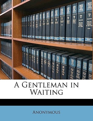 A Gentleman in Waiting by Anonymous