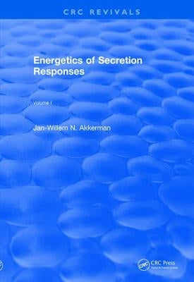 Revival: Energetics of Secretion Responses (1988): Volume I by Akkerman, J. W. N.