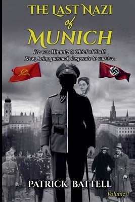 The Last Nazi of Munich: Volume 1 by Battell, Patrick