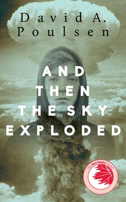 And Then the Sky Exploded by Poulsen, David A.