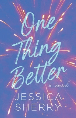 One Thing Better by Sherry, Jessica