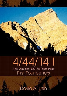 4/44/14 I: First Fourteeners by Lien, David a.