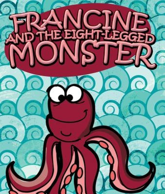 Francine and the Eight-Legged Monster by Kids, Jupiter