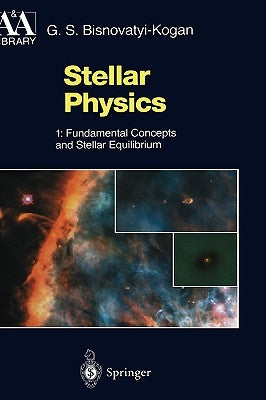 Stellar Physics: 1: Fundamental Concepts and Stellar Equilibrium by Bisnovatyi-Kogan, G. S.