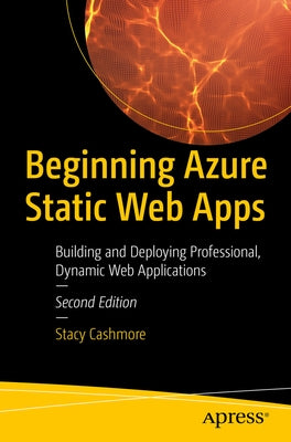 Beginning Azure Static Web Apps: Building and Deploying Professional, Dynamic Web Applications by Cashmore, Stacy