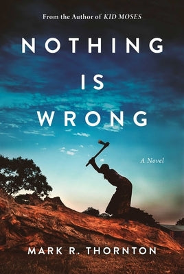 Nothing Is Wrong by Thornton, Mark R.