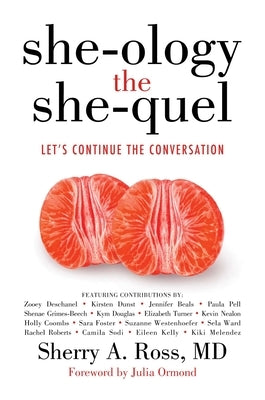 She-Ology, the She-Quel: Let's Continue the Conversation by Ross MD, Sherry A.