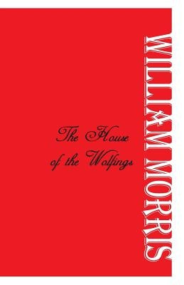 The House of the Wolfings by Morris, William
