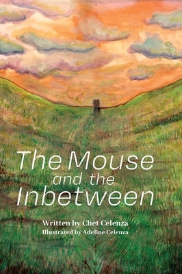 The Mouse and the Inbetween by Celenza, Chet