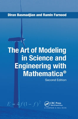 The Art of Modeling in Science and Engineering with Mathematica by Basmadjian, Diran