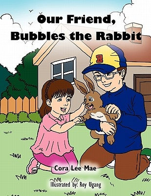 Our Friend, Bubbles the Rabbit by Mae, Cora Lee