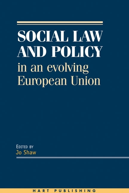 Social Law and Policy in an Evolving European Union by Shaw, Jo