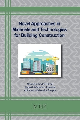 Novel Approaches in Materials and Technologies for Building Construction by Kamal, Mohammad Arif