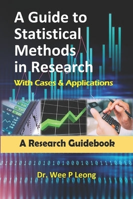 A Guide to Statistical Methods in Research with Cases & Applications: A Research Guidebook by Leong, Wee Phin