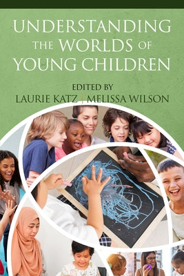 Understanding the Worlds of Young Children by Katz, Laurie