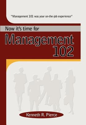 Management 102 by Pierce, Kenneth