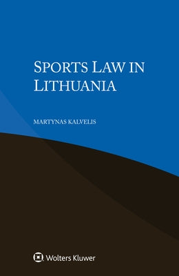 Sports Law in Lithuania by Kalvelis, Martynas