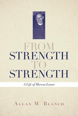 From Strength to Strength by Blanch, Allan M.