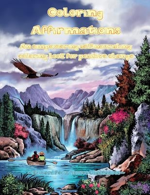 Coloring Affirmations: An empowering self-nourishing coloring book for positive change by Charfauros, Edward F. T.