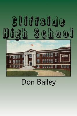Cliffside High School: A Short History of a Small School by Bailey, Don
