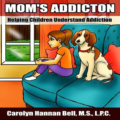 Mom's Addiction: Helping Children Understand Addiction by Pei, Pei
