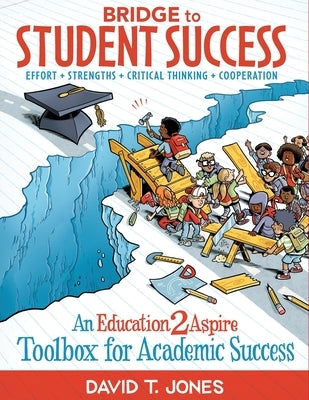 Bridge to Student Success: An Education2Aspire Toolbox for Academic Success by Jones, David T.