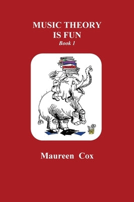 Music Theory is Fun: Book 1 by Cox, Maureen