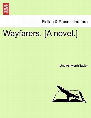 Wayfarers. [A Novel.] Vol. II. by Taylor, Una Ashworth