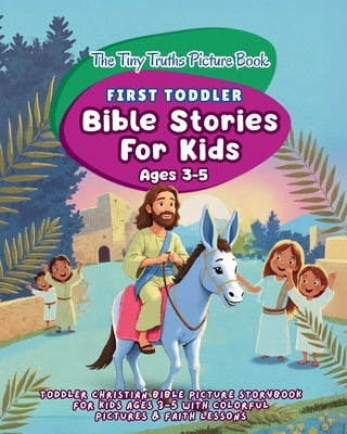 The Tiny Truths Picture Book (First Toddler Bible Stories For Kids Ages 3-5) by Aster, Dorothy