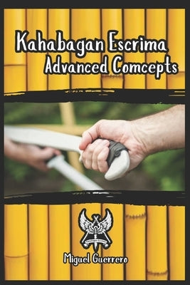 Kahabagan Escrima: Advanced Concepts by Vargas, Fernan
