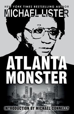 Atlanta Monster: Wayne Williams and the Atlanta Child Murders: Two John Jordan Mystery Novels by Connelly, Michael