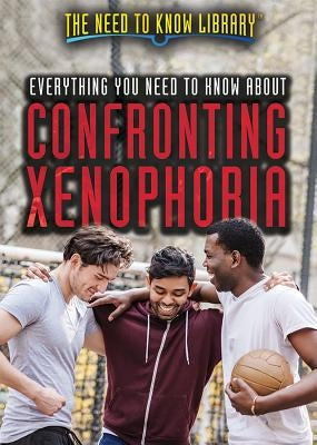 Everything You Need to Know about Confronting Xenophobia by Meyer, Susan