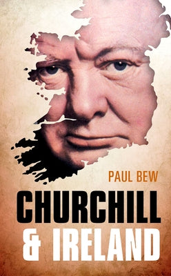 Churchill and Ireland by Bew, Paul