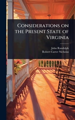 Considerations on the Present State of Virginia by Randolph, John