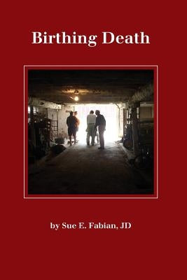 Birthing Death by Fabian, Sue E.