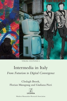 Intermedia in Italy: From Futurism to Digital Convergence by Brook, Clodagh