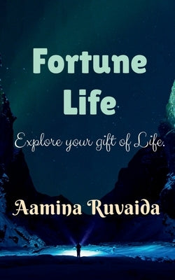 Fortune Life: Explore your gift of life by Ruvaida, Aamina