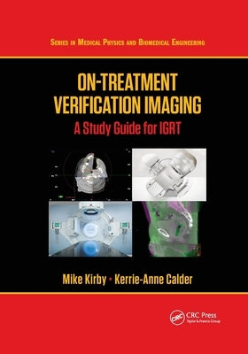 On-Treatment Verification Imaging: A Study Guide for IGRT by Kirby, Mike