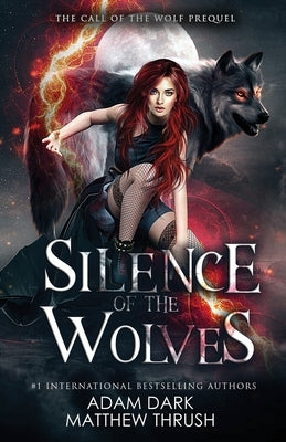 Silence of the Wolves: A Paranormal Urban Fantasy Shapeshifter Romance by Thrush, Matthew