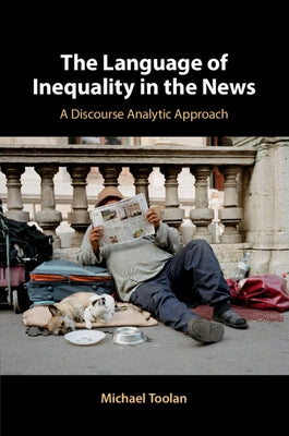 The Language of Inequality in the News by Toolan, Michael