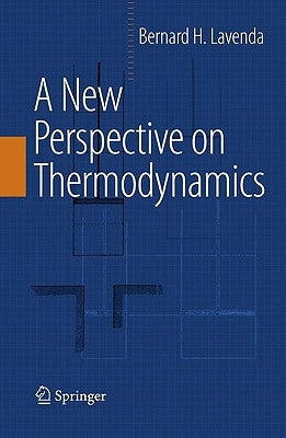 A New Perspective on Thermodynamics by Lavenda, Bernard H.