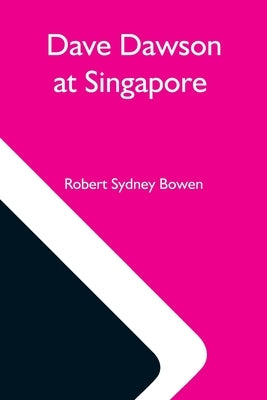 Dave Dawson At Singapore by Sydney Bowen, Robert