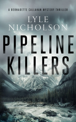 Pipeline Killers: A Female Detective Mystery by Nicholson, Lyle