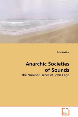 Anarchic Societies of Sounds by Haskins, Rob