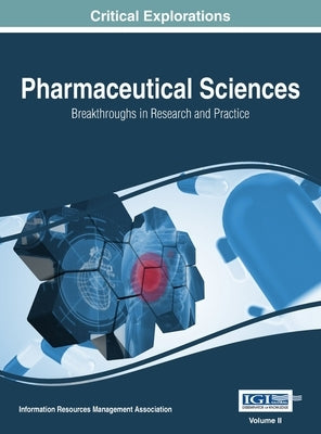 Pharmaceutical Sciences: Breakthroughs in Research and Practice, VOL 2 by Management Association, Information Reso