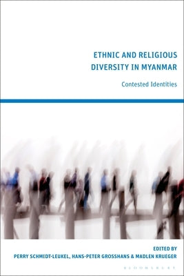 Ethnic and Religious Diversity in Myanmar: Contested Identities by Schmidt-Leukel, Perry