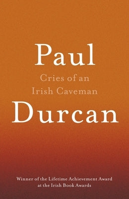 Cries of an Irish Caveman by Durcan, Paul