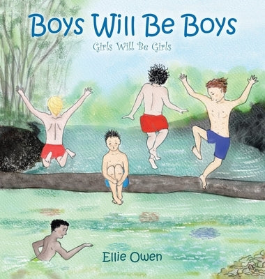 Boys Will Be Boys Girls Will Be Girls by Owen, Ellie