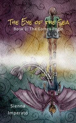 The Eye of the Sea: Book 1: The Games Begin by Imperato, Sienna